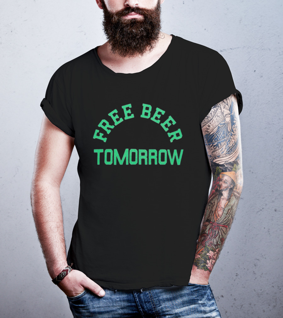 Free Beer Tomorrow Green Text T-Shirt