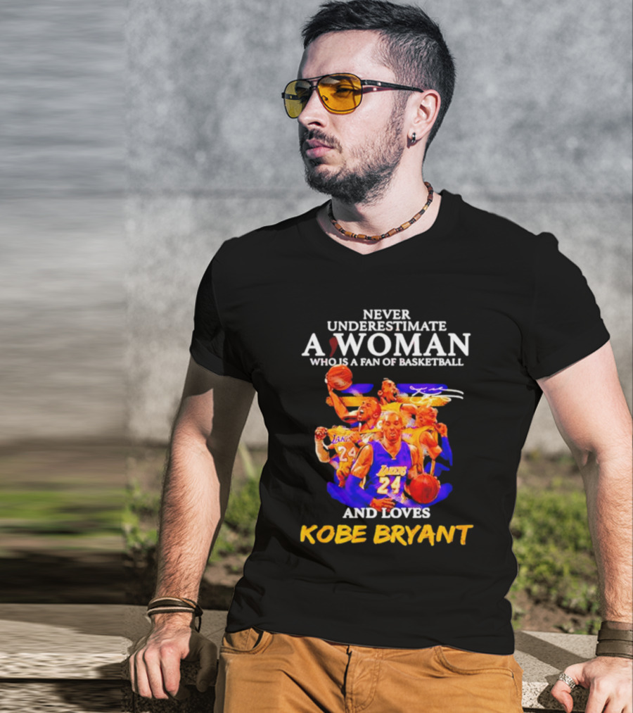 Never Underestimate A Woman Who Is A Fan Of Basketball And Loves Kobe Bryant Lakers Signature T-Shirt