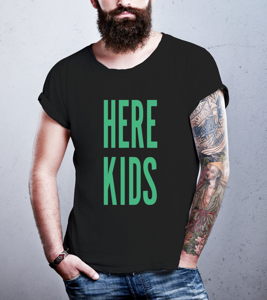 H4TK Here 4 The Here Kids T-Shirt