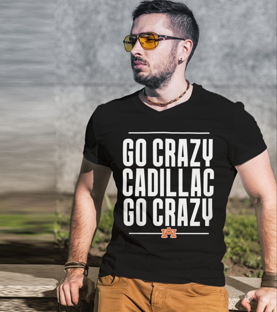 Go Crazy Cadillac Auburn Logo Go Crazy T-Shirt