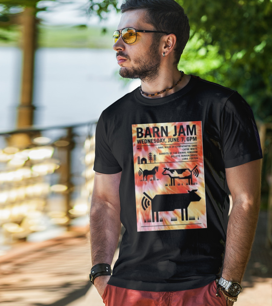 Barn Jam Wednesday June 7 6PM Dave Mauk Sympathetic Ears Catie Catie White Bandits Of The Animal Kingdom Bellets Benign BBQs Lurie Poston T-Shirt