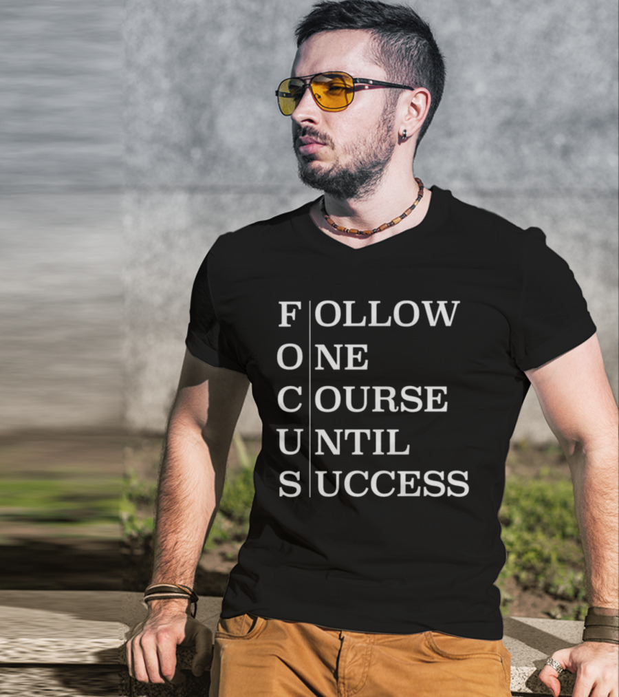 Focus Follow One Course Until Success Black T-Shirt