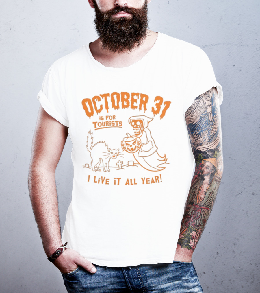 October 31 Is For Tourists I Live It All Year Reaper Pumpkin Black Cat Halloween Cemetery T-Shirt