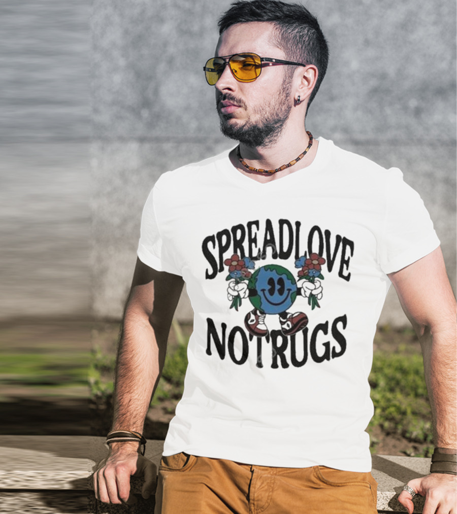Spread Love Not Rugs Smiling Earth Holding Flowers With Shoes T-Shirt