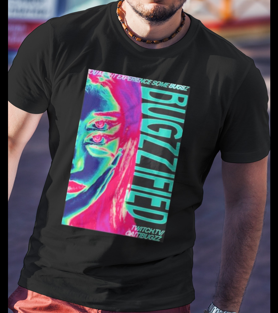 BUGZZIFIED You Might Experience Some Bugzz Twitch.tv/Caitibugzz T-Shirt