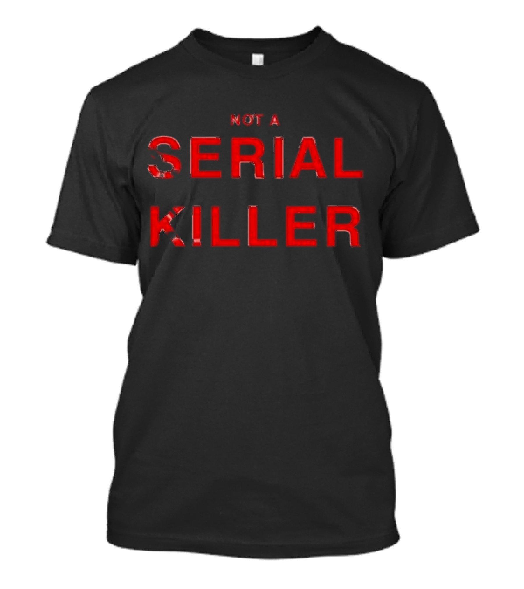 Not A Serial Killer T-Shirt