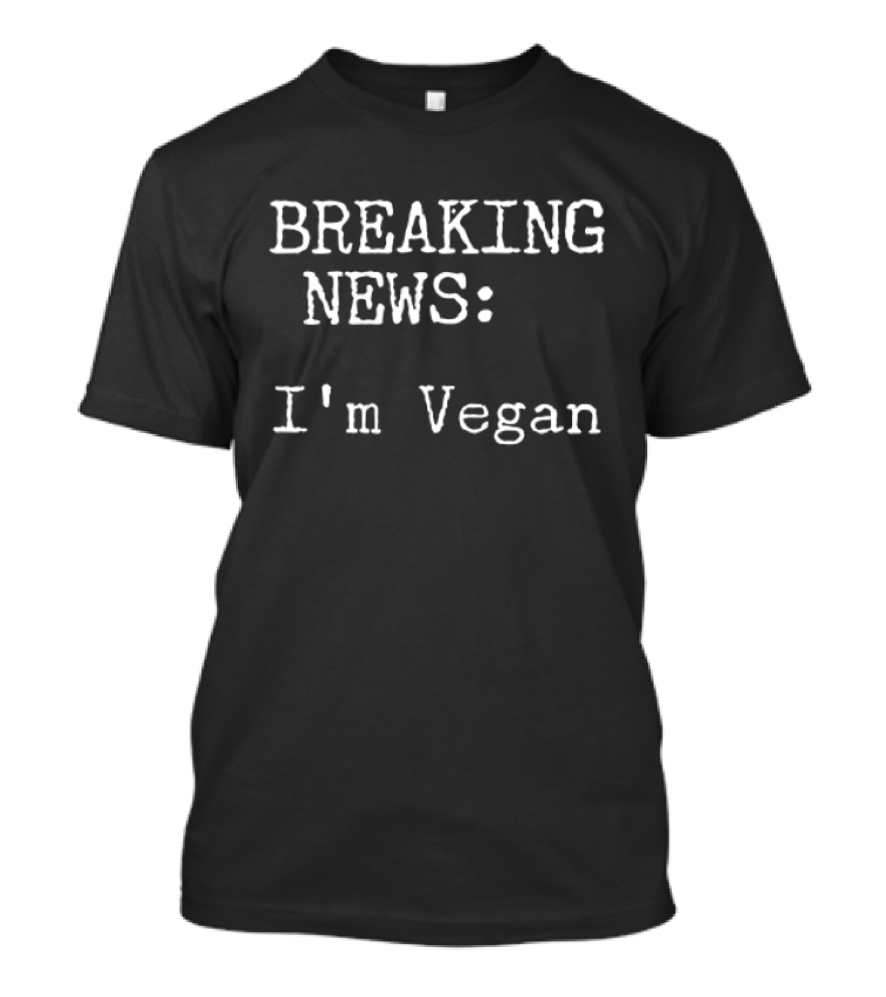 Breaking News I'm Vegan T-Shirt
