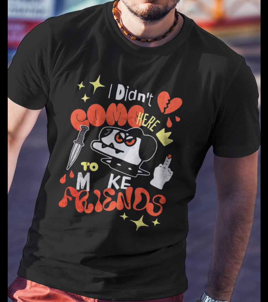 I Didn't Come Here To Make Friends Knife Middle Finger Angry Dog T-Shirt