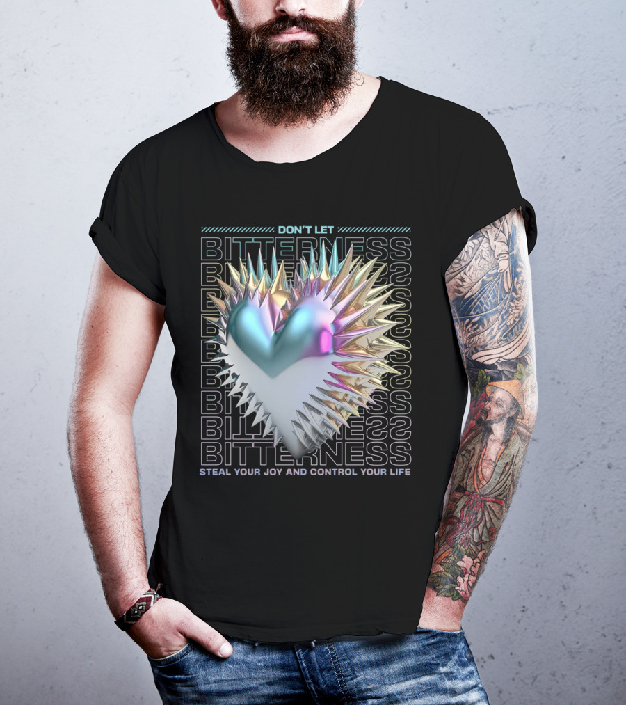 Don't Let Bitterness Steal Your Joy And Control Your Life T-Shirt