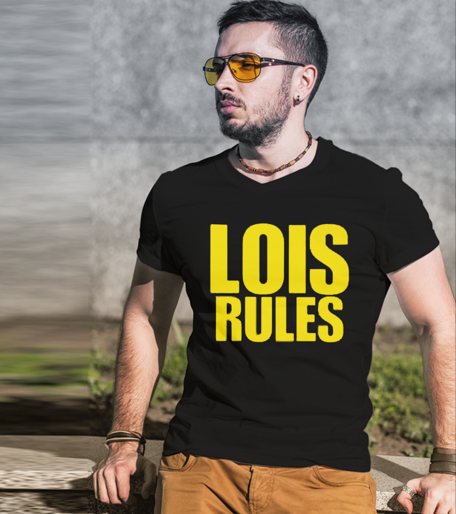 LOIS RULES T-Shirt