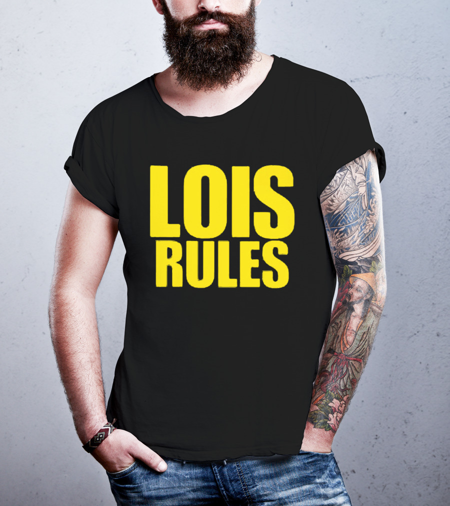 LOIS RULES T-Shirt