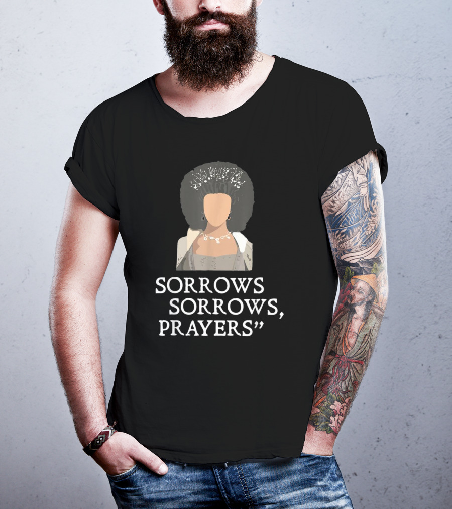 Sorrow Sorrows Prayers Quote With Regency T-Shirt