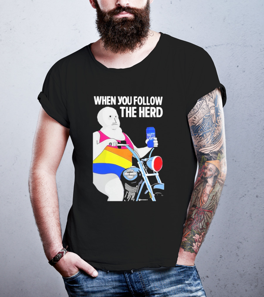 When You Follow The Herd Butt Light Motorcycle Rainbow T-Shirt