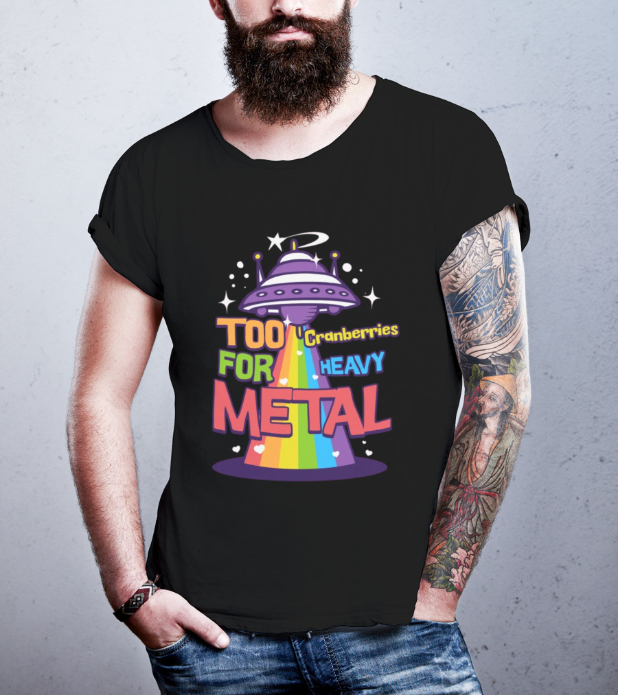 Too Cranberries For Heavy Metal UFO Rainbow Beam T-Shirt
