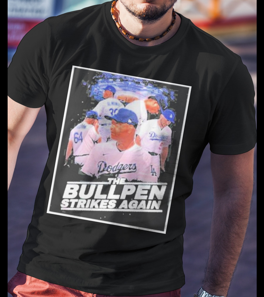 Dodgers The Bullpen Strikes Again Team Huddle Baseball T-Shirt
