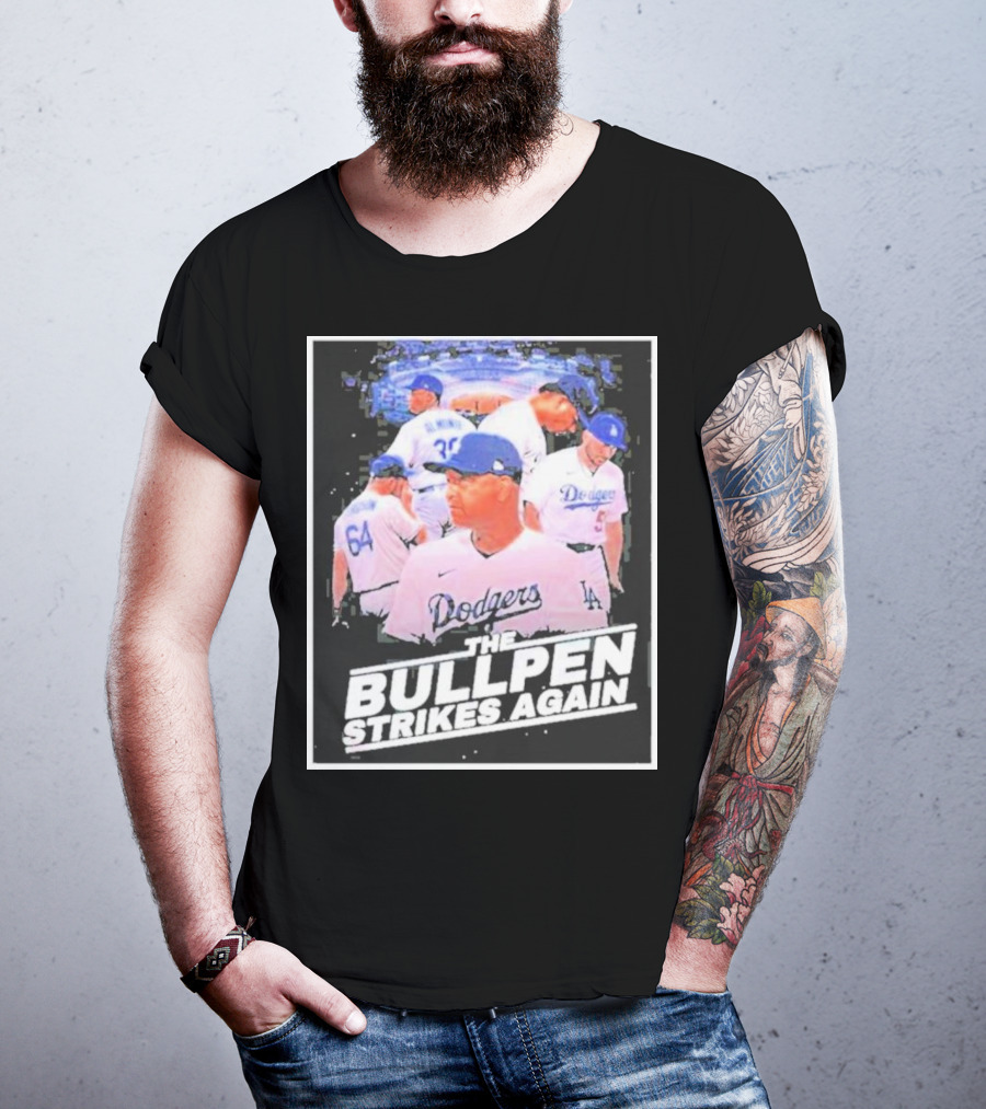 Dodgers The Bullpen Strikes Again Team Huddle Baseball T-Shirt