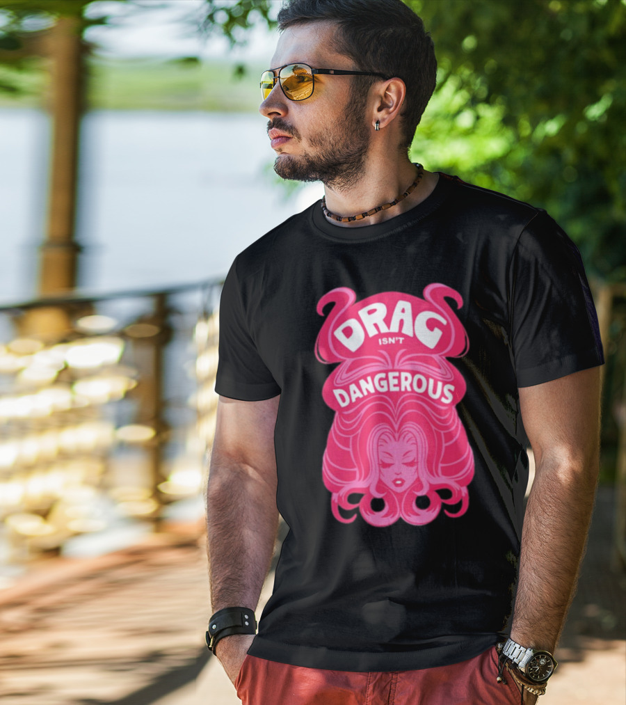 Drag Isn't Dangerous Pink Wig T-Shirt