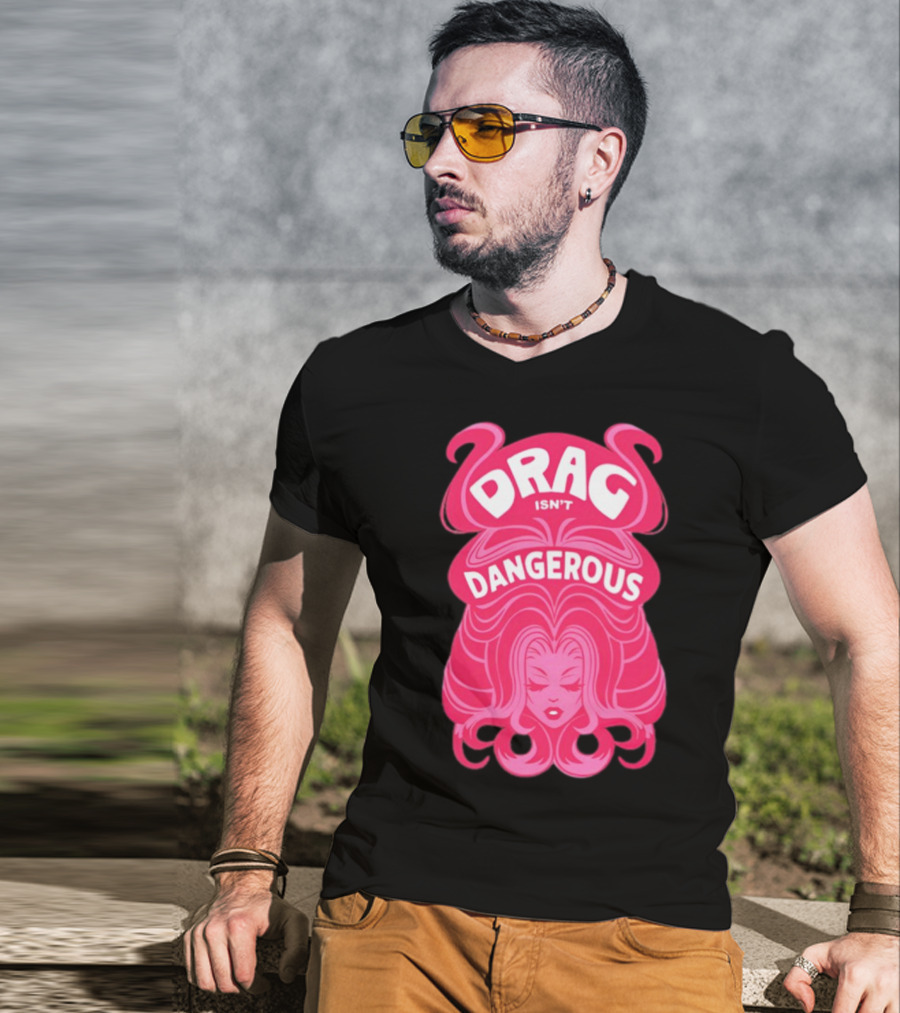Drag Isn't Dangerous Pink Wig T-Shirt