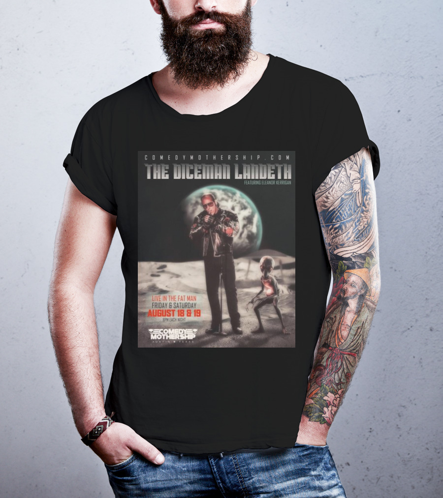 THE DICEMAN LANDETH Featuring Eleanor Kerrigan Live In The Fat Man Aug 18 And 19 Comedy Mothership Austin T-Shirt