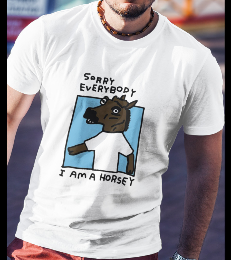 Sorry Everybody I Am A Horsey T-Shirt