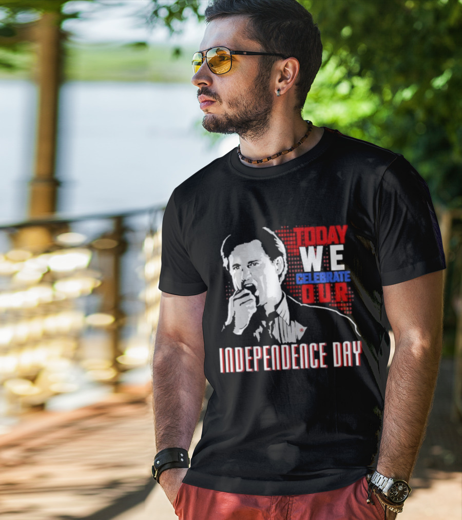 Today We Celebrate Our Independence Day T-Shirt