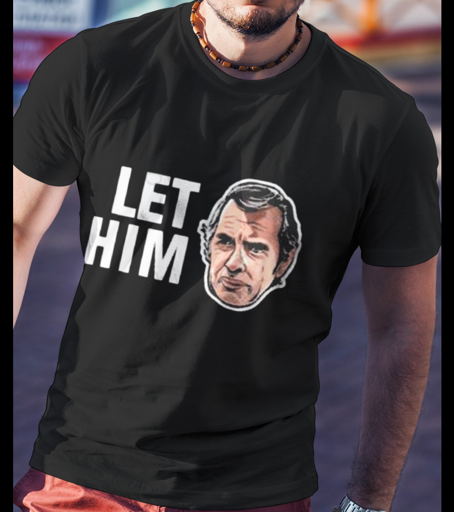 LET HIM COOK T-Shirt
