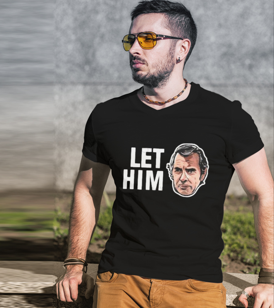 LET HIM COOK T-Shirt