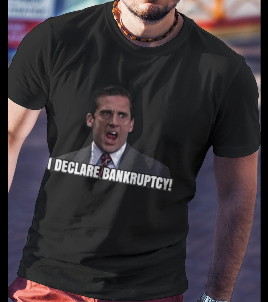 I Declare Bankruptcy Michael Scott The Office Meme T-Shirt