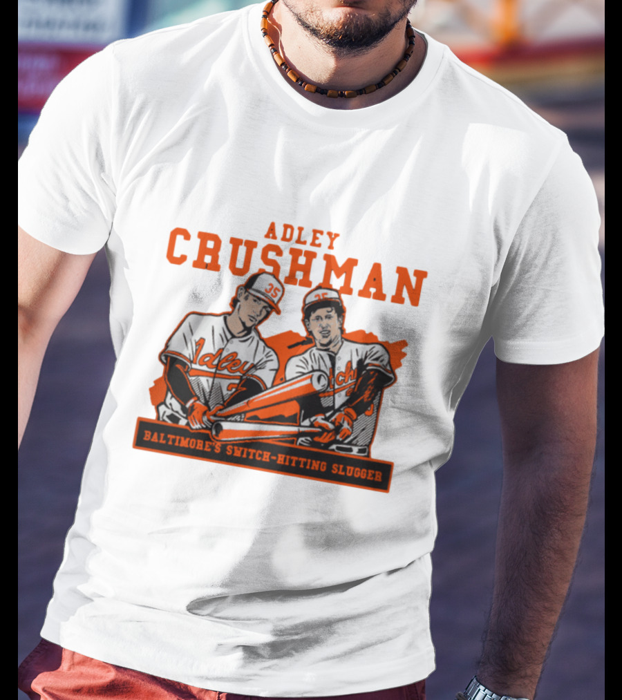 Adley Crushman Baltimore's Switch-Hitting Slugger T-Shirt