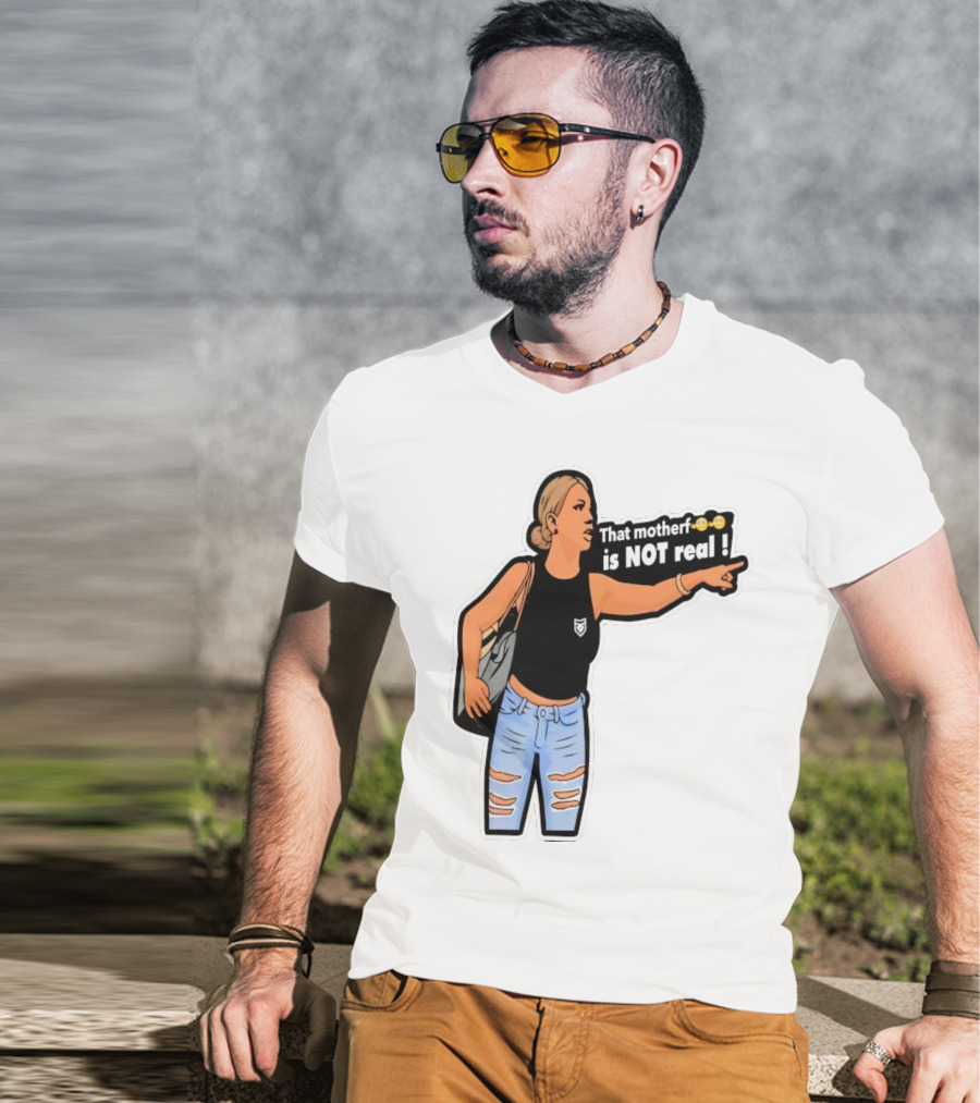 That Motherf Is NOT Real Meme Sticker Style Comic Woman With Text T-Shirt