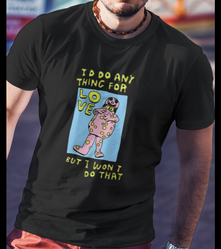 I’d Do Any Thing For Love Polka Dot Suit Character But I Won’t Do That T-Shirt