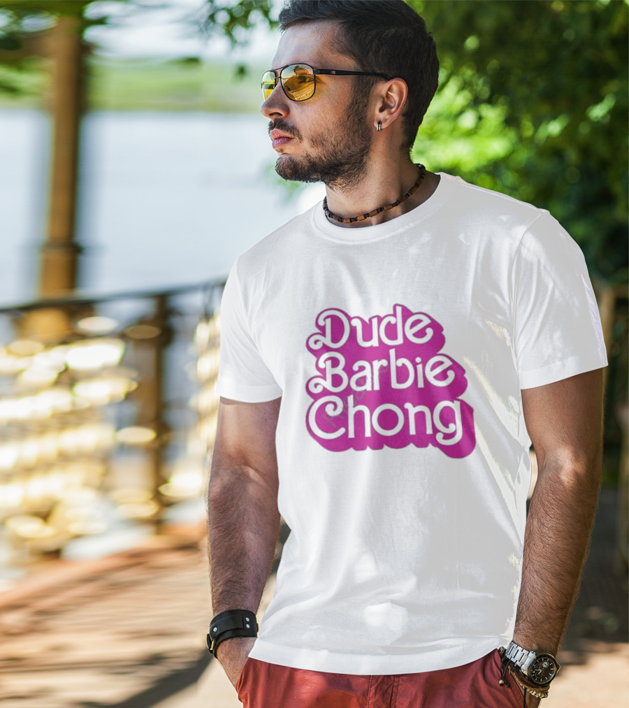 Dude Barbie Chong T-Shirt