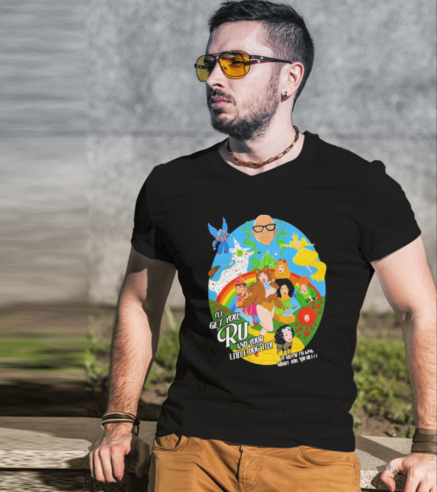 I’ll Get You Ru And Your Little Dog Too Wizard Of Oz T-Shirt