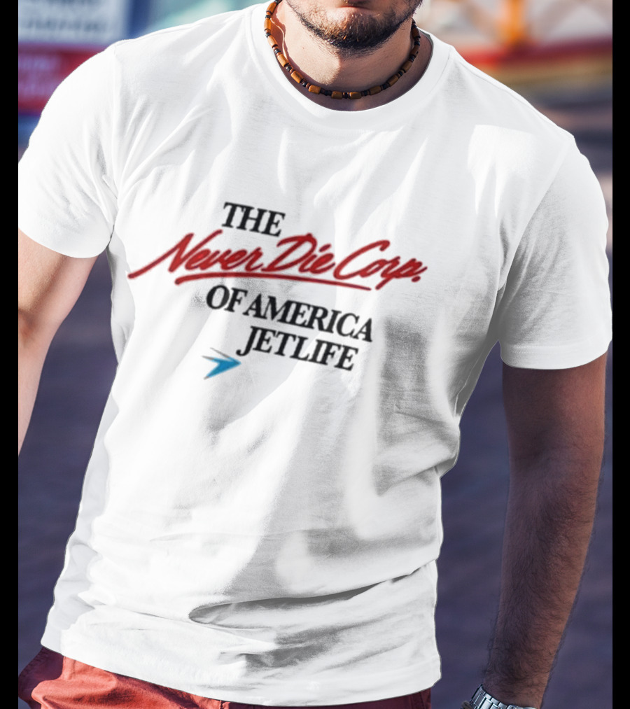 The Never Die Corp Of America Jetlife T-Shirt