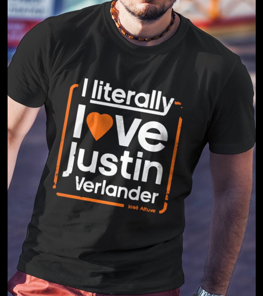 I Literally Love Justin Verlander José Altuve T-Shirt