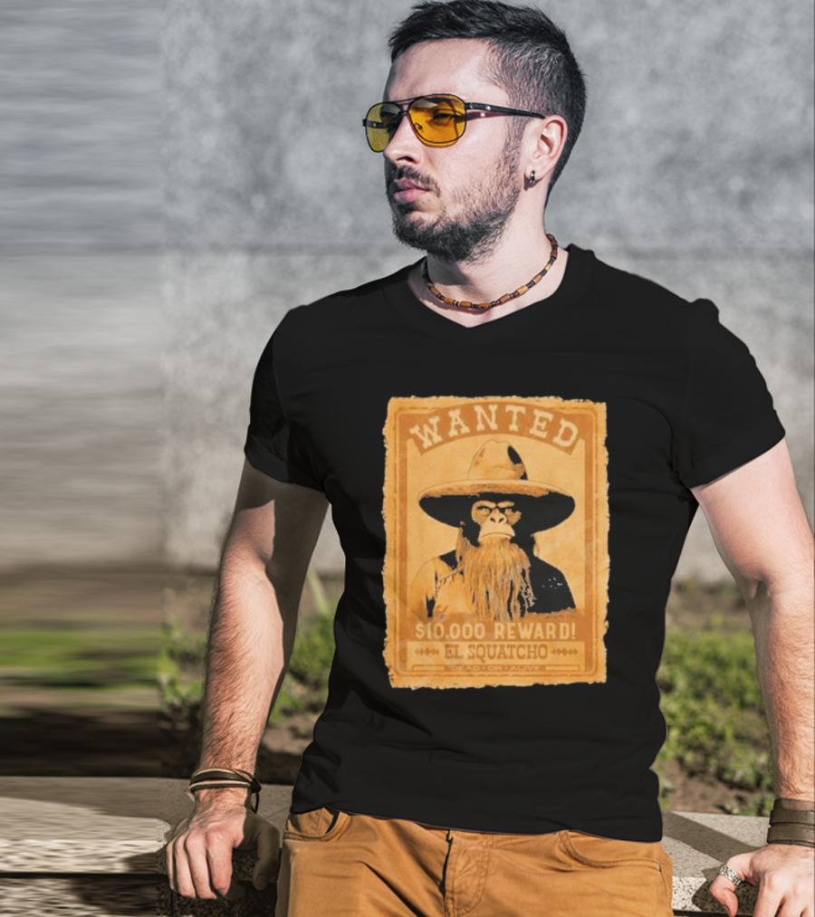 Wanted Bigfoot $10000 Reward El Squatcho T-Shirt