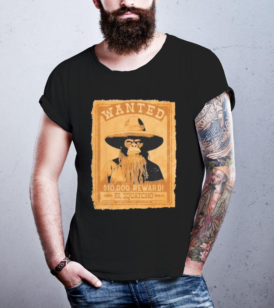 Wanted Bigfoot $10000 Reward El Squatcho T-Shirt