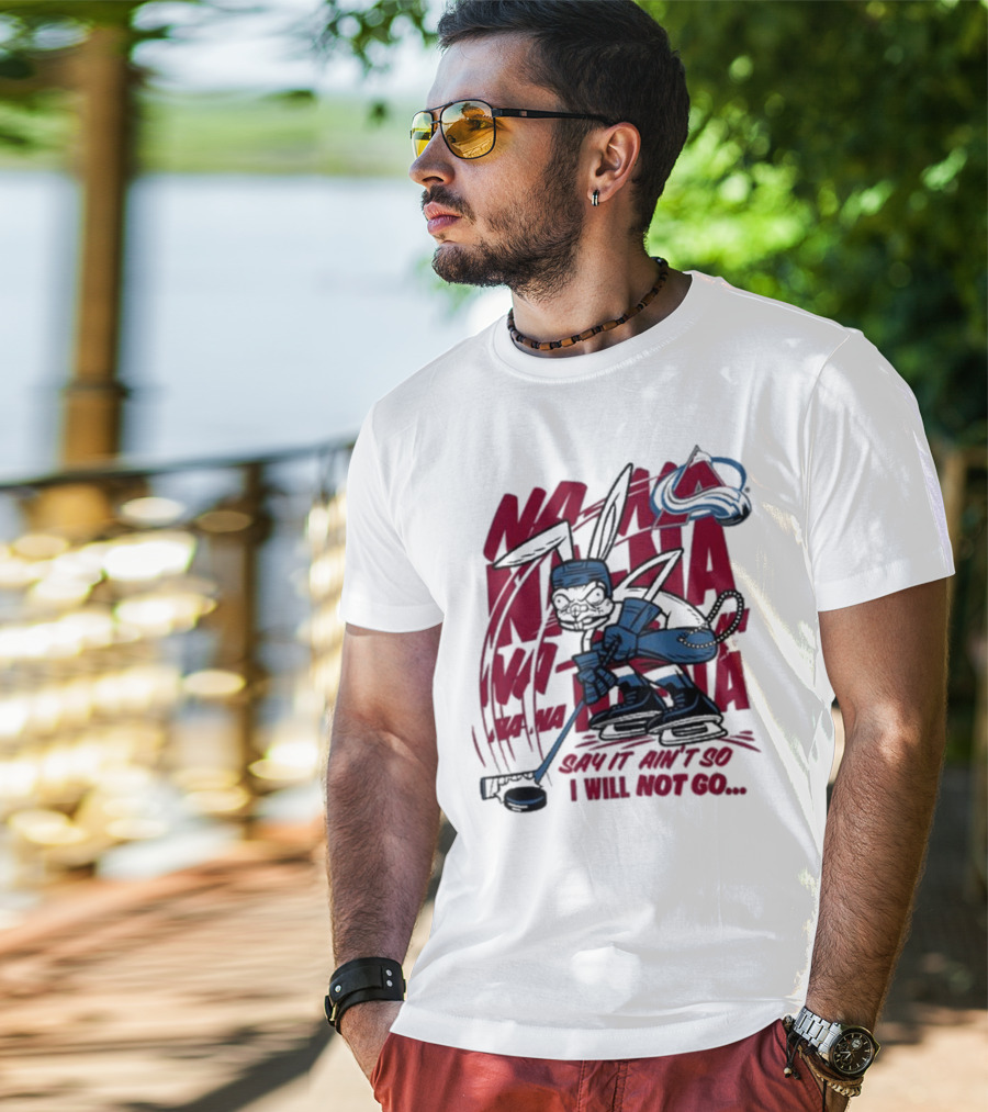 Na Na Na Na Na Na Say It Ain't So I Will Not Go Blink-182 X Avalanche Hockey Rabbit T-Shirt