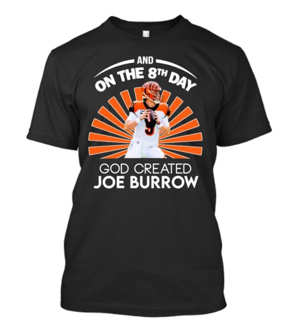 Cincinnati Bengals Joe Burrow Quarterback LSU On The 8th Day God Created T-Shirt