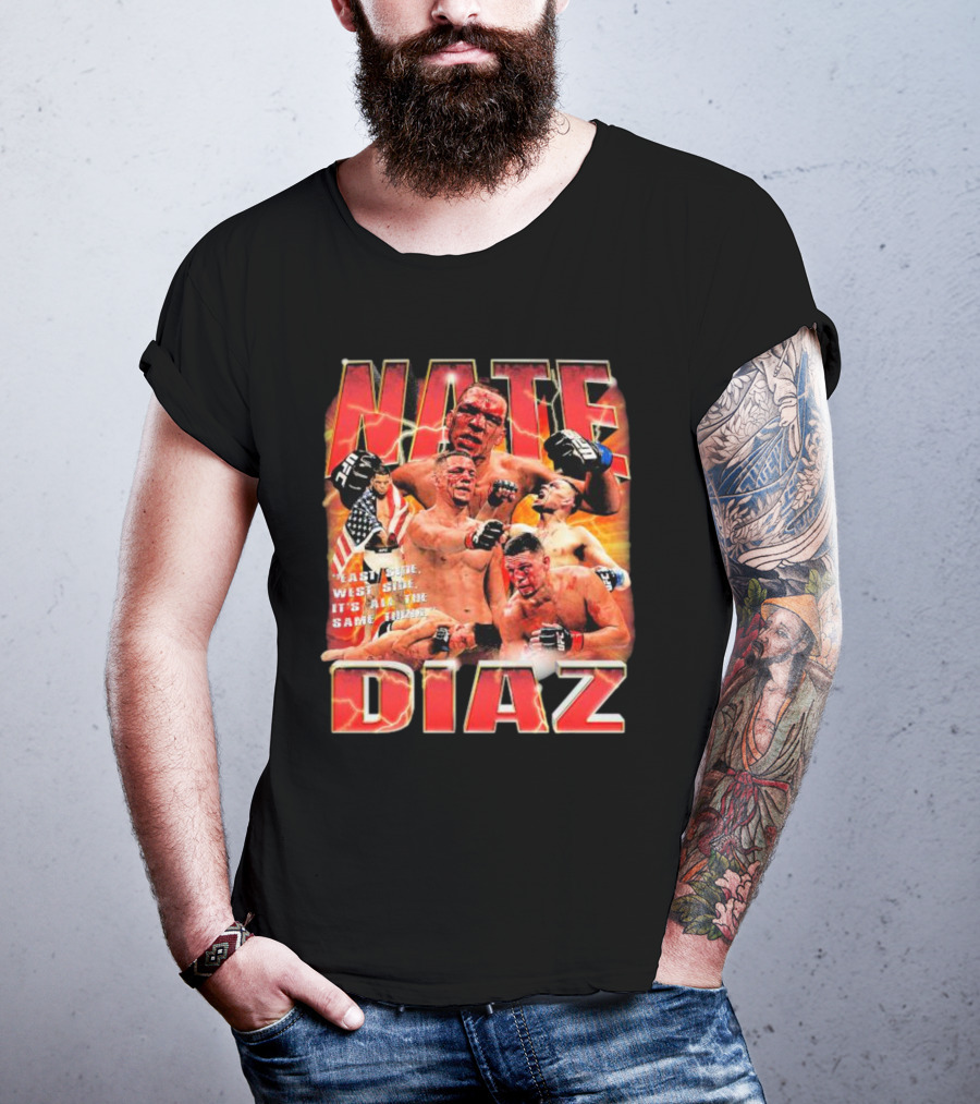 Nate Diaz East Side West Side It's All The Same Thing MMA Fighter Montage T-Shirt