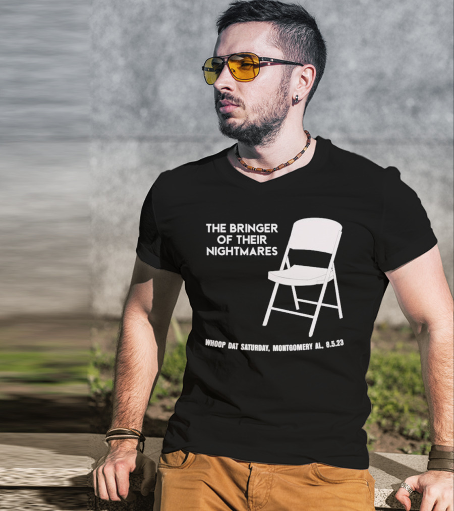 The Bringer Of Their Nightmares Whoop Dat Saturday Montgomery AL 8 5 23 T-Shirt