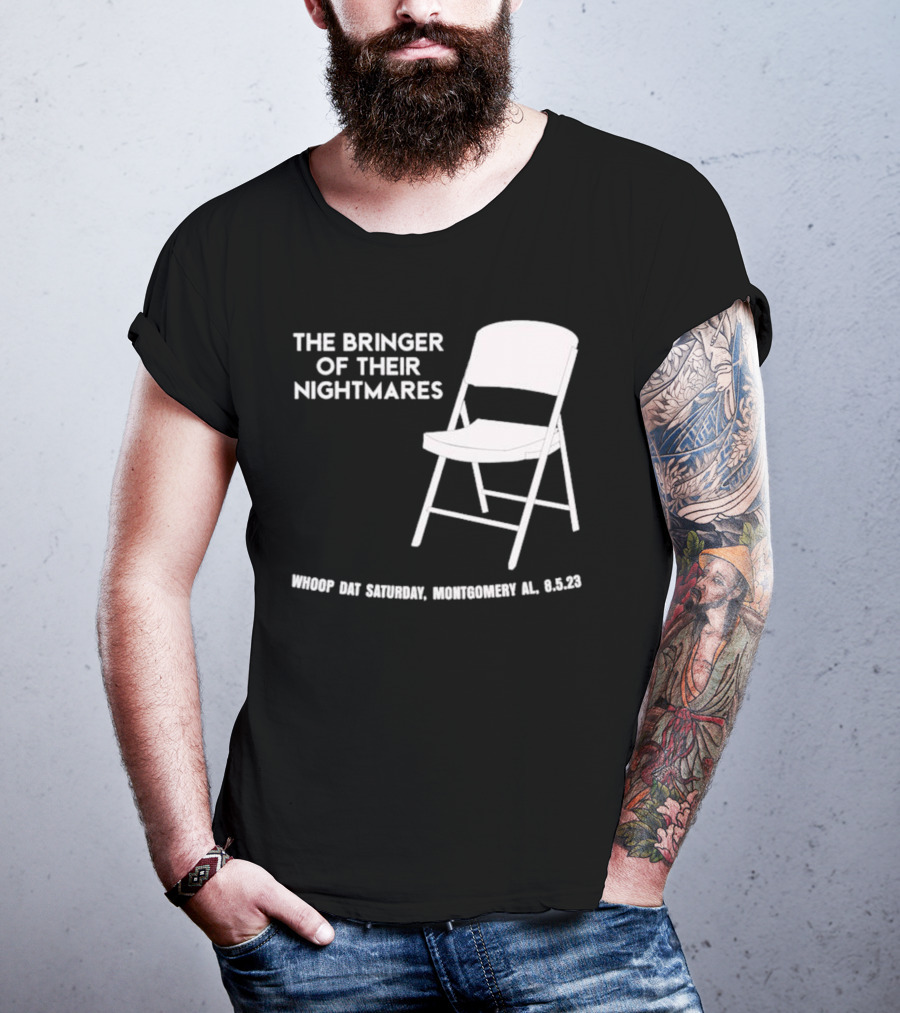 The Bringer Of Their Nightmares Whoop Dat Saturday Montgomery AL 8 5 23 T-Shirt