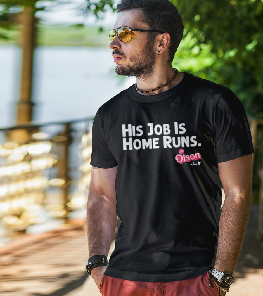Matt Olson His Job Is Home Runs Atlanta Braves Player T-Shirt