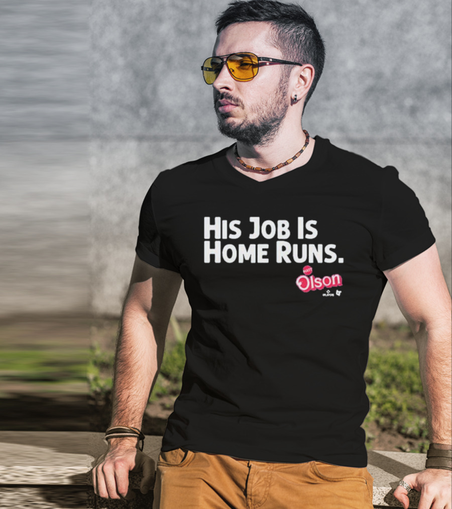 Matt Olson His Job Is Home Runs Atlanta Braves Player T-Shirt