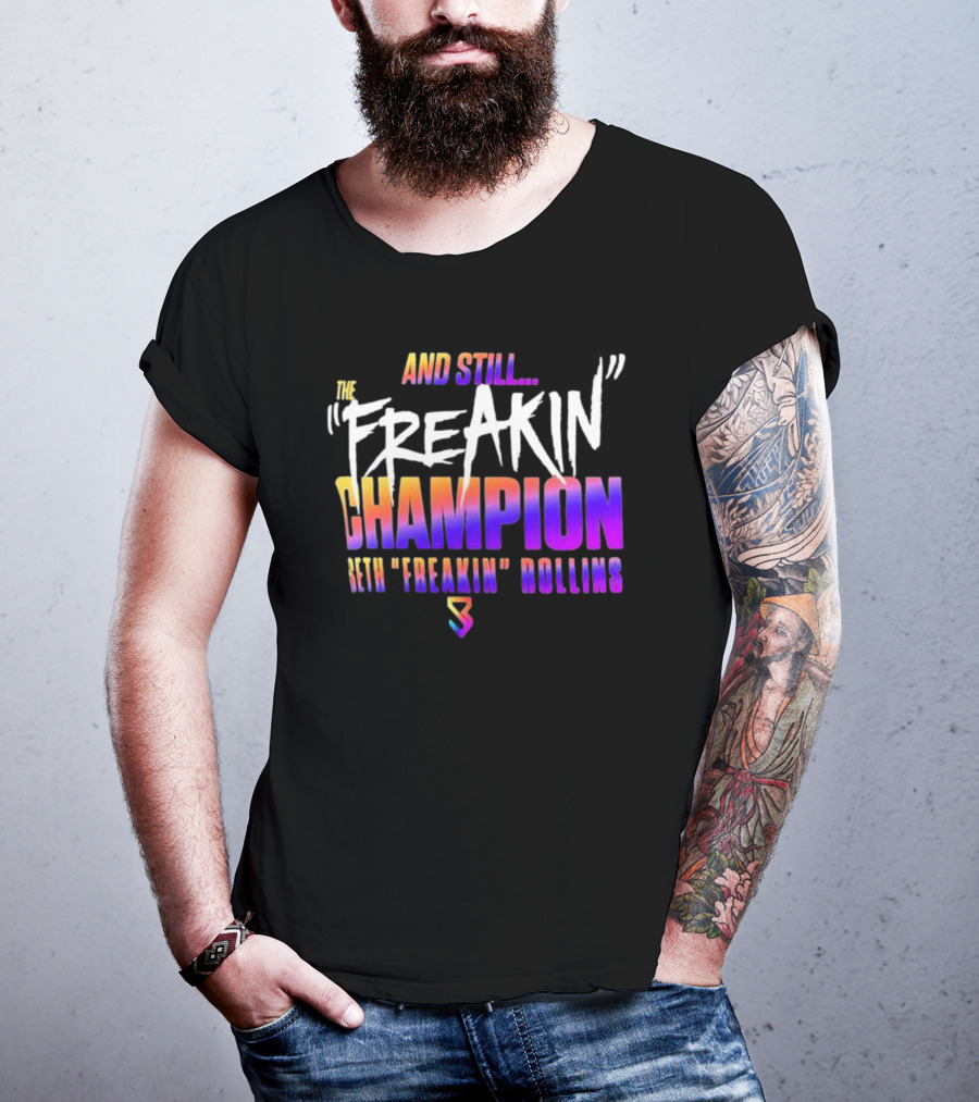 And Still The Freakin Champion Seth Freakin Rollins T-Shirt