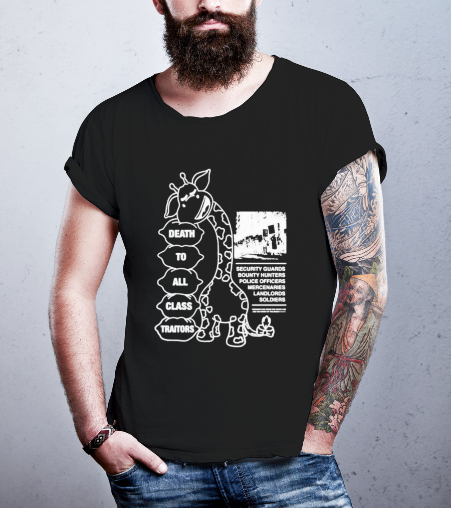 Death To All Class Traitors Giraffe Graphic With Security Guards Bounty Hunters Police Officers Mercenaries Landlords Soldiers T-Shirt
