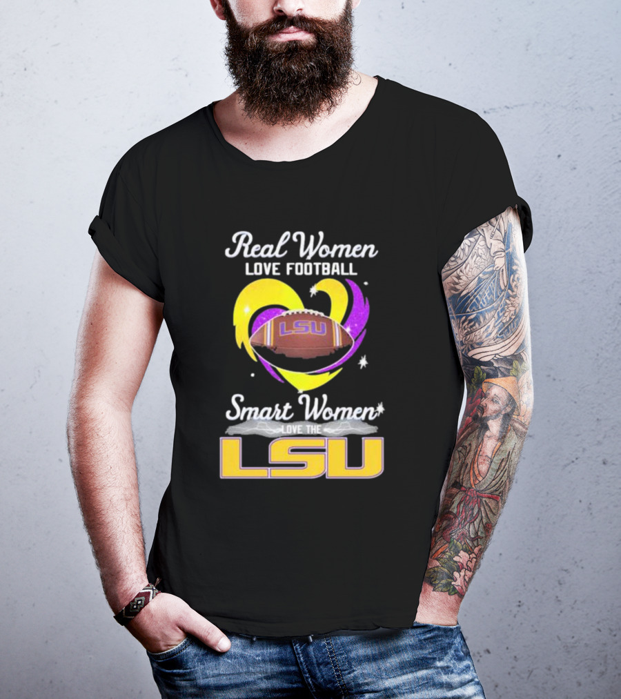 Real Women Love Football Smart Women Love The LSU Tigers T-Shirt