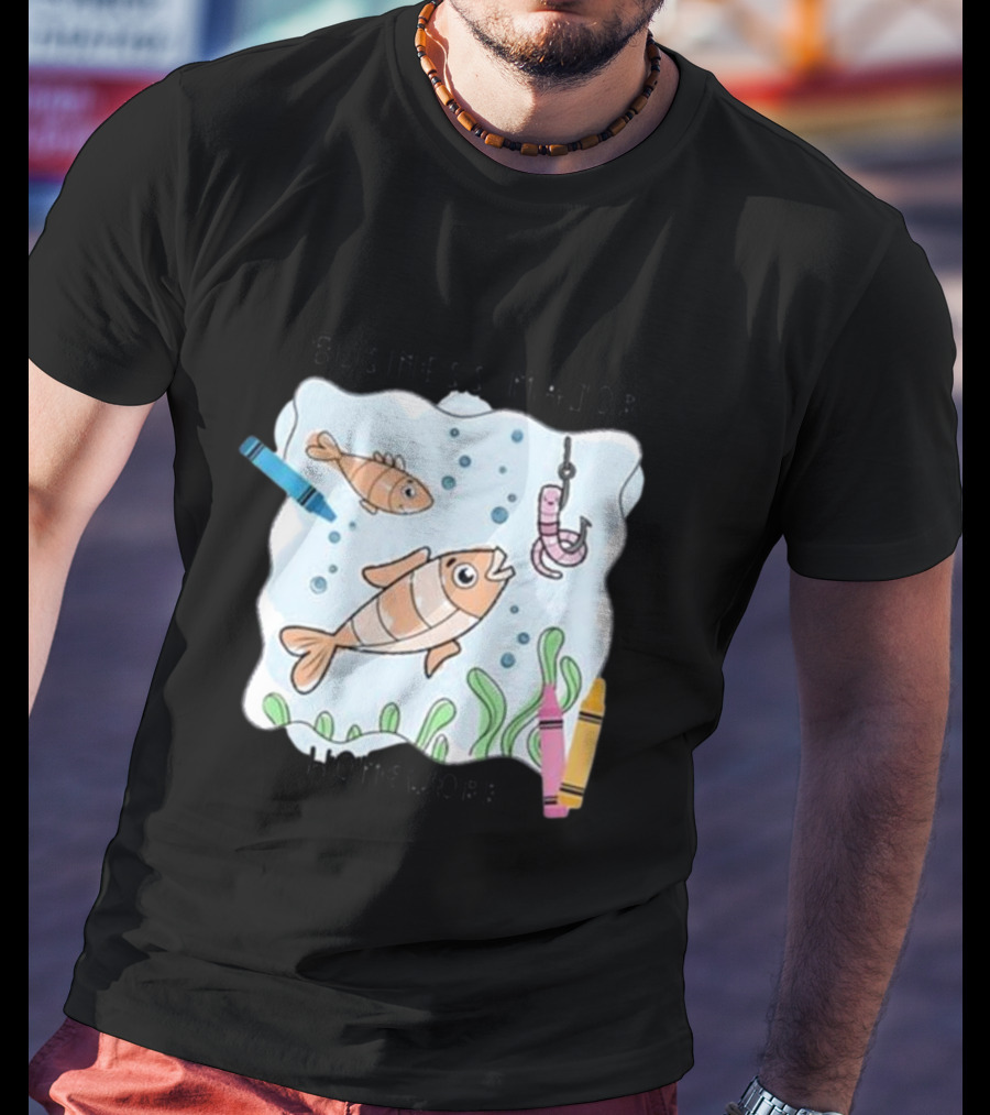 Business Major Homework Fish Crayons Hook And Worm Scene T-Shirt