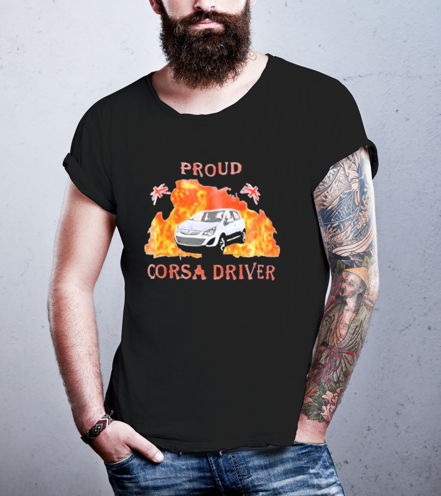 Proud Corsa Driver With UK Flames And Flags T-Shirt