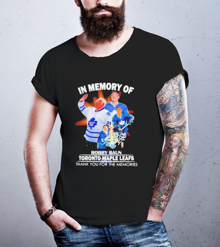 IN Memory Of Bobby Baun Toronto Maple Leafs Thank You For The Memories T-Shirt